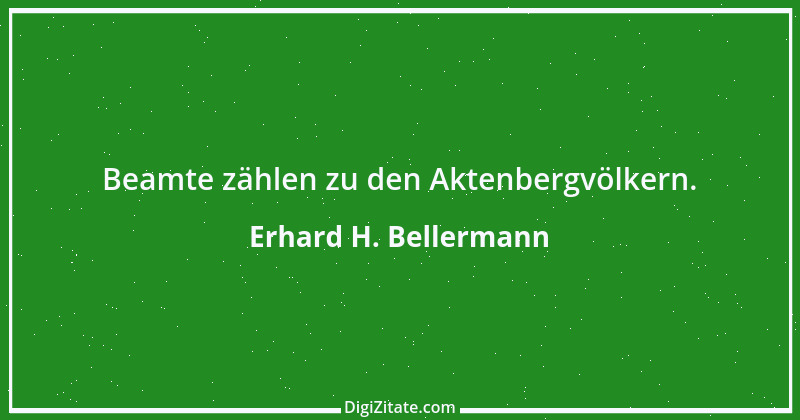 Zitat von Erhard H. Bellermann 296