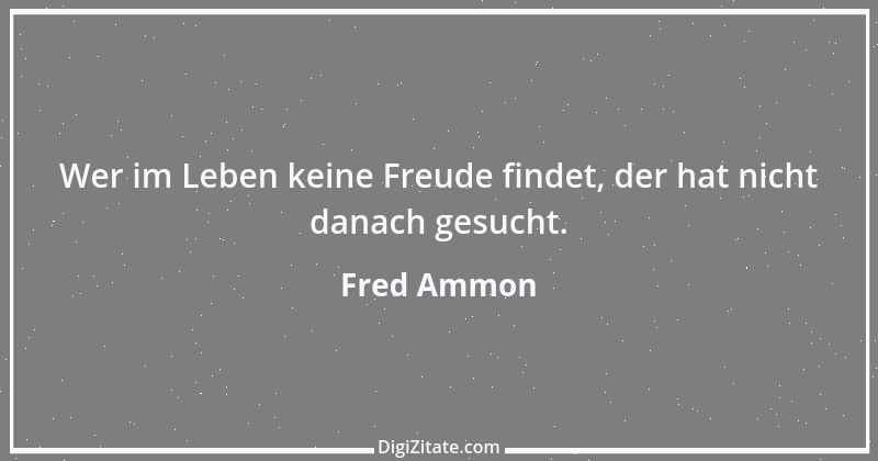 Zitat von Fred Ammon 206