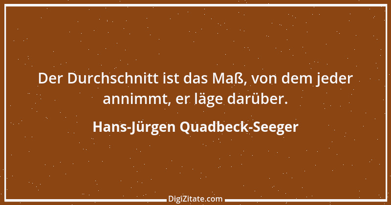 Zitat von Hans-Jürgen Quadbeck-Seeger 410