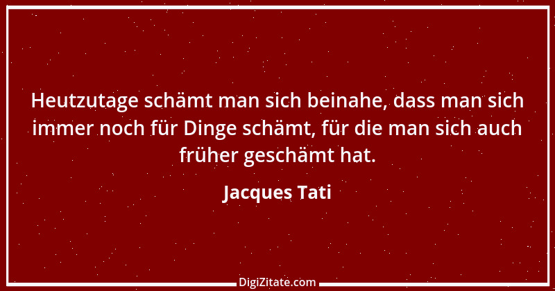 Zitat von Jacques Tati 35