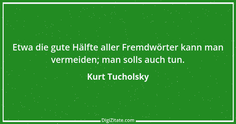 Zitat von Kurt Tucholsky 323