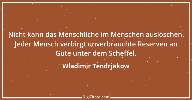 Zitat von Wladimir Tendrjakow 40