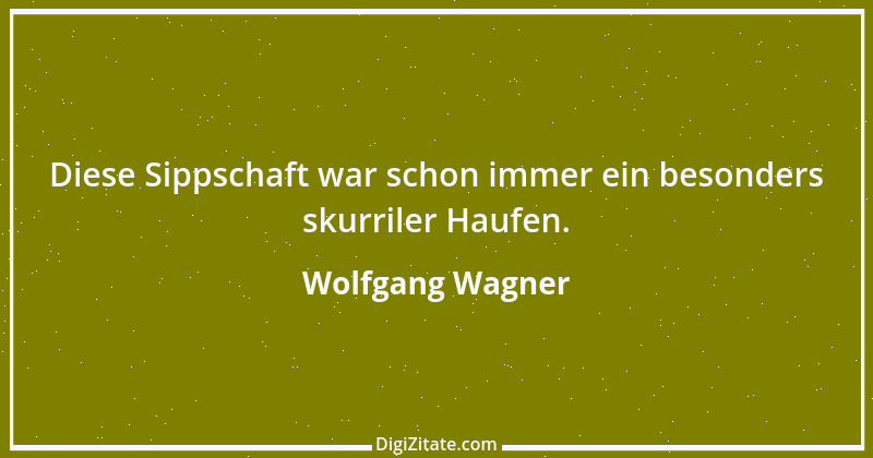 Zitat von Wolfgang Wagner 3