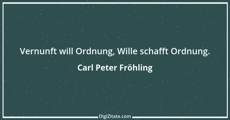 Zitat von Carl Peter Fröhling 3