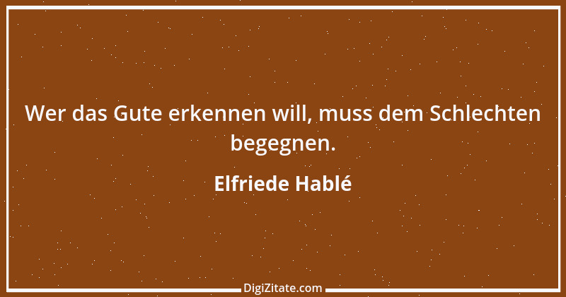 Zitat von Elfriede Hablé 30