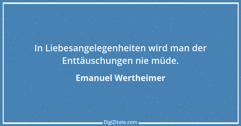 Zitat von Emanuel Wertheimer 361