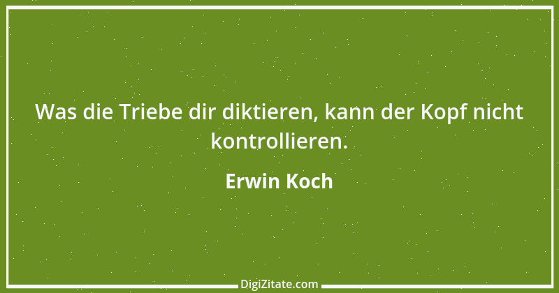 Zitat von Erwin Koch 417