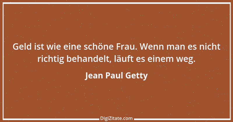 Zitat von Jean Paul Getty 22