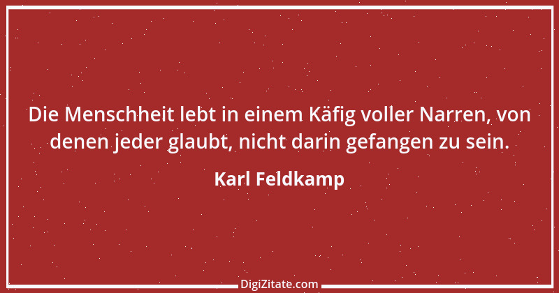 Zitat von Karl Feldkamp 47