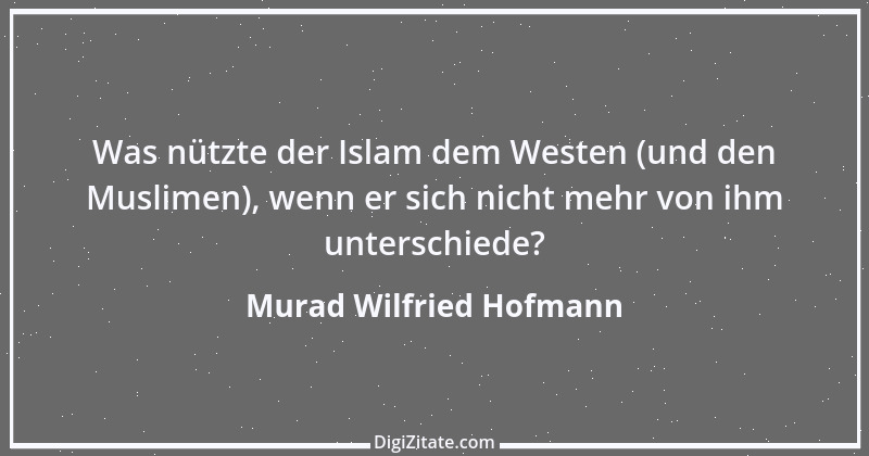 Zitat von Murad Wilfried Hofmann 3