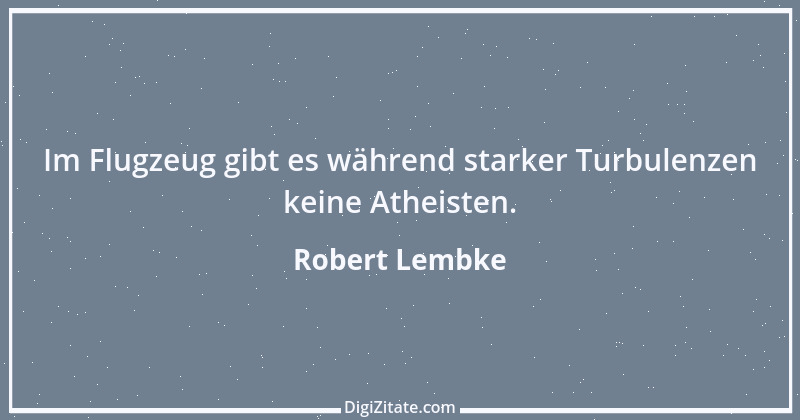 Zitat von Robert Lembke 132