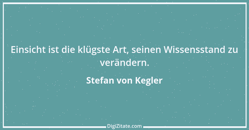 Zitat von Stefan von Kegler 8