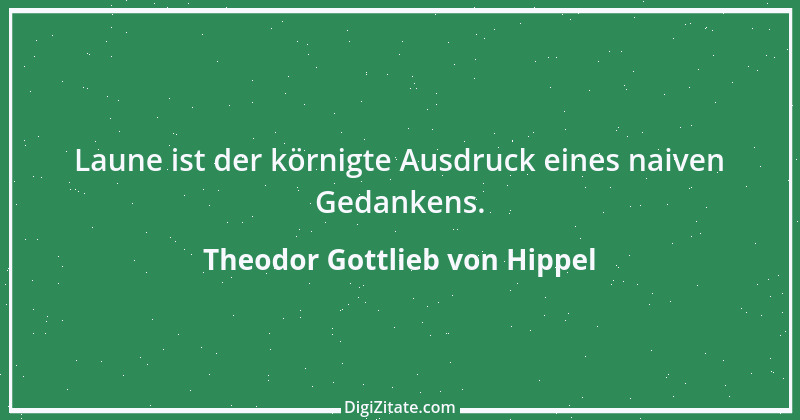 Zitat von Theodor Gottlieb von Hippel 81