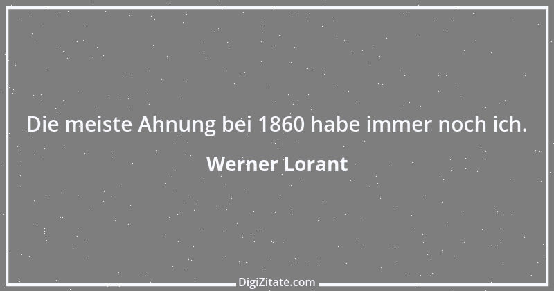 Zitat von Werner Lorant 9