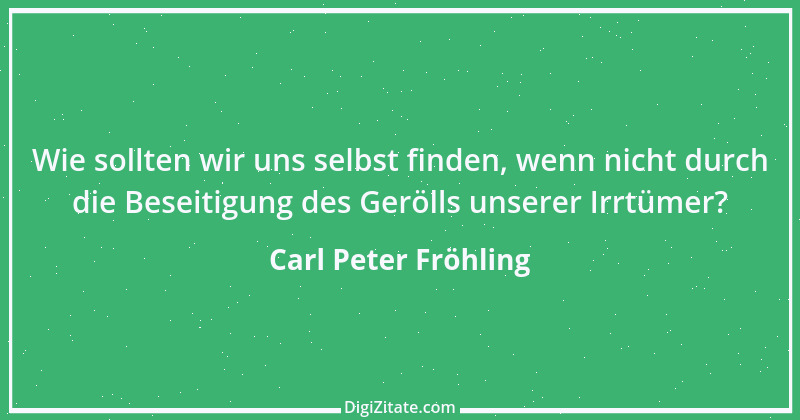 Zitat von Carl Peter Fröhling 4