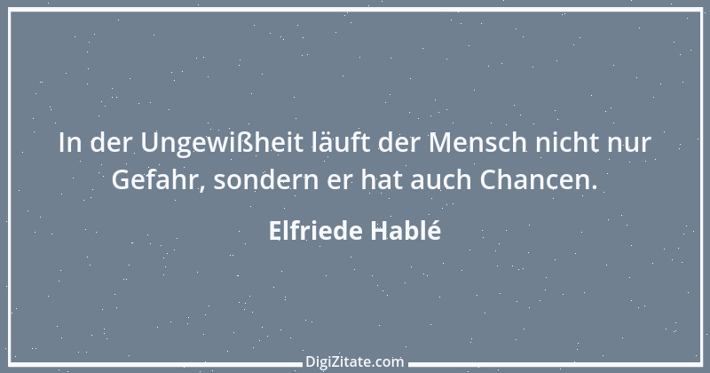 Zitat von Elfriede Hablé 31