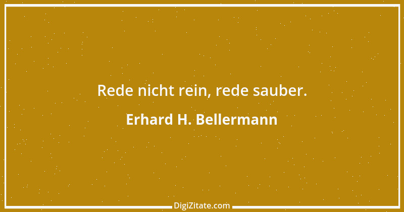 Zitat von Erhard H. Bellermann 801