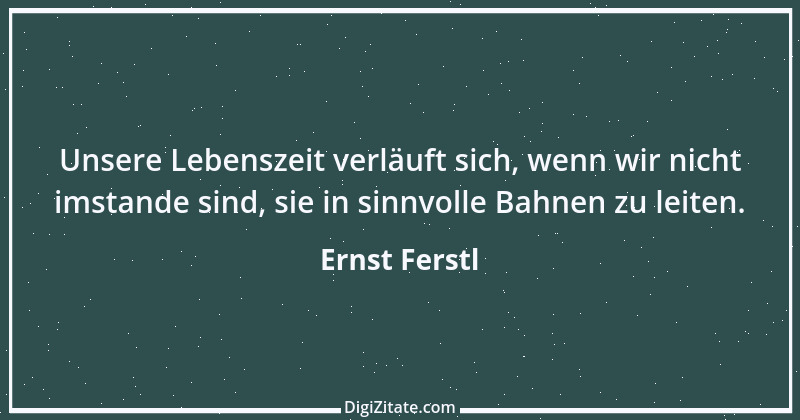 Zitat von Ernst Ferstl 728