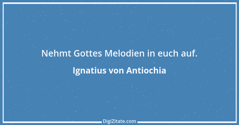 Zitat von Ignatius von Antiochia 5