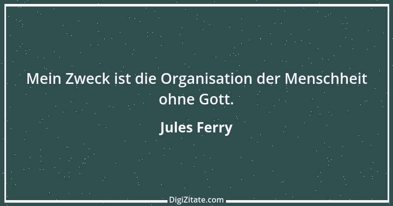 Zitat von Jules Ferry 1