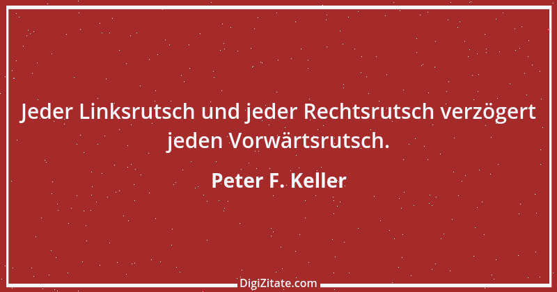 Zitat von Peter F. Keller 34