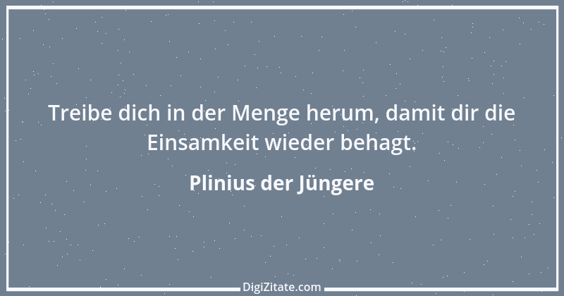 Zitat von Plinius der Jüngere 4