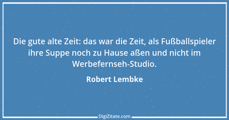 Zitat von Robert Lembke 133