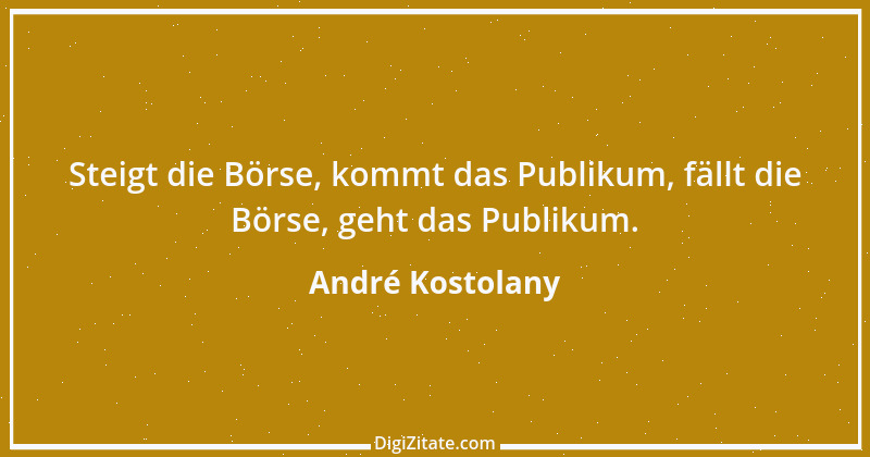 Zitat von André Kostolany 52