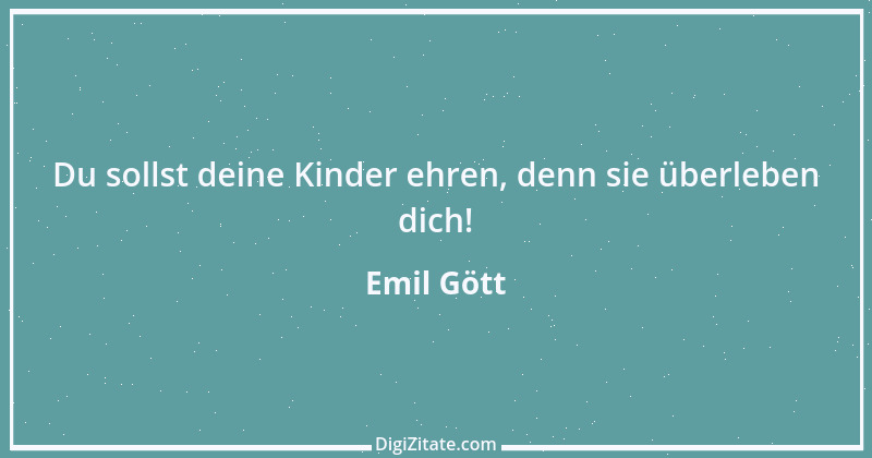 Zitat von Emil Gött 153