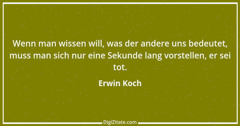 Zitat von Erwin Koch 419