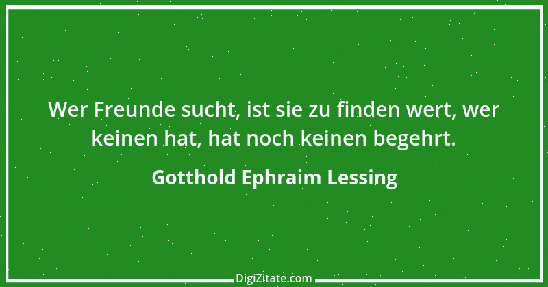 Zitat von Gotthold Ephraim Lessing 210