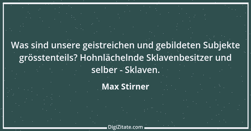 Zitat von Max Stirner 32