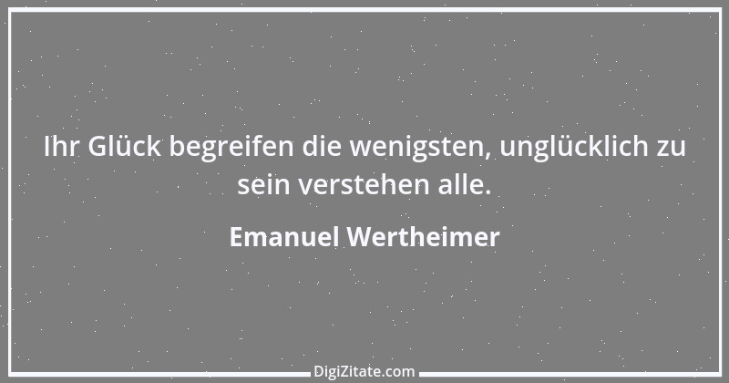 Zitat von Emanuel Wertheimer 364