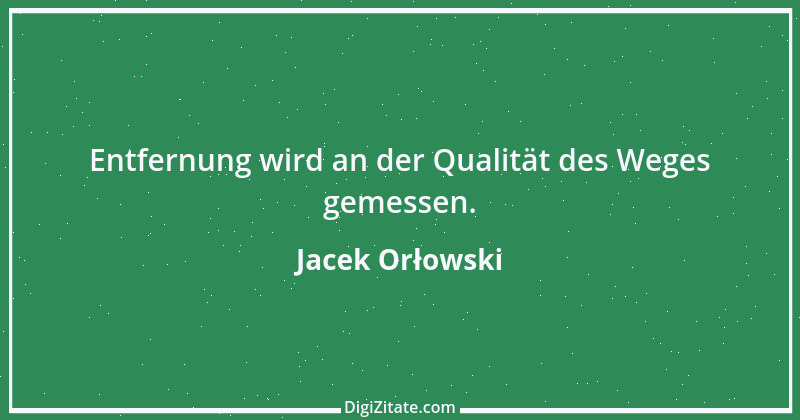 Zitat von Jacek Orłowski 24