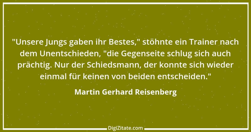 Zitat von Martin Gerhard Reisenberg 2604