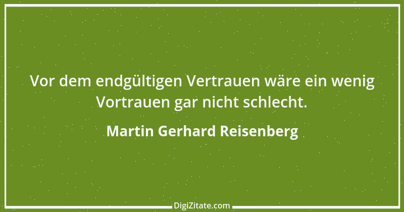 Zitat von Martin Gerhard Reisenberg 604