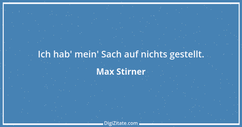 Zitat von Max Stirner 33