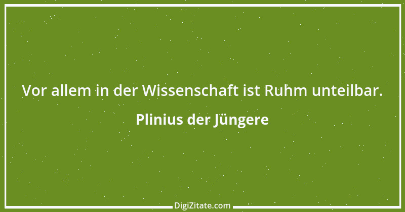 Zitat von Plinius der Jüngere 6