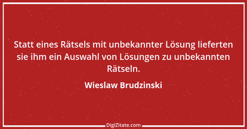 Zitat von Wieslaw Brudzinski 82