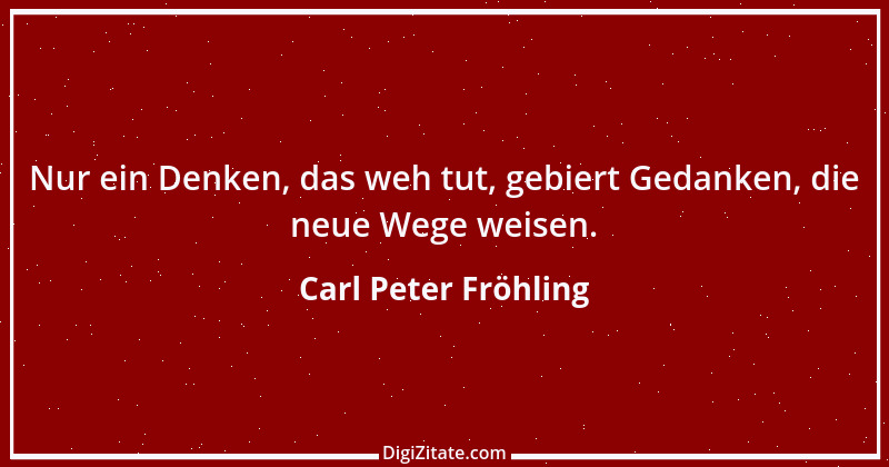 Zitat von Carl Peter Fröhling 7