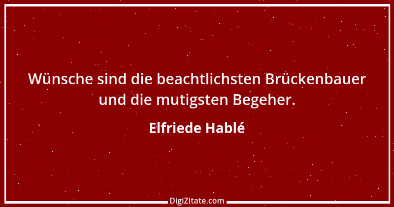 Zitat von Elfriede Hablé 34