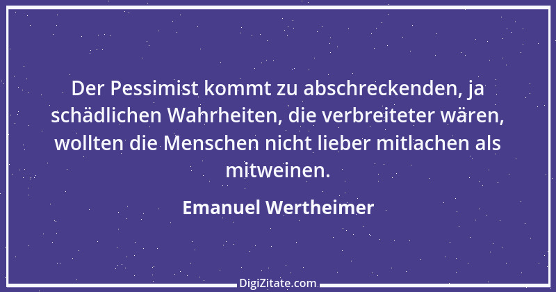 Zitat von Emanuel Wertheimer 365