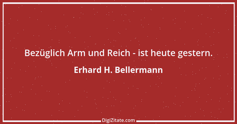 Zitat von Erhard H. Bellermann 804