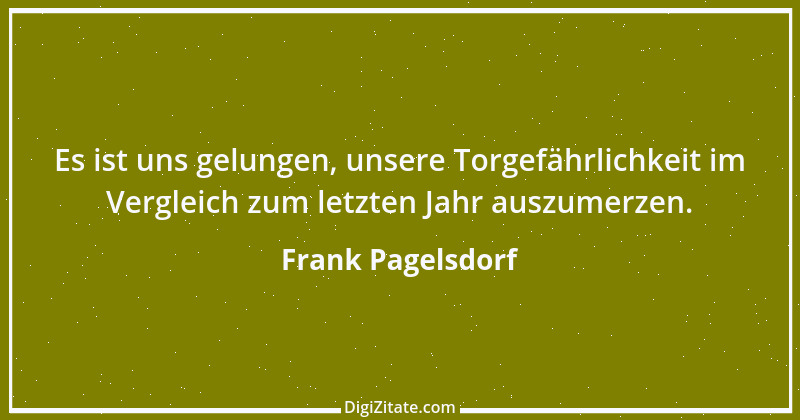 Zitat von Frank Pagelsdorf 5