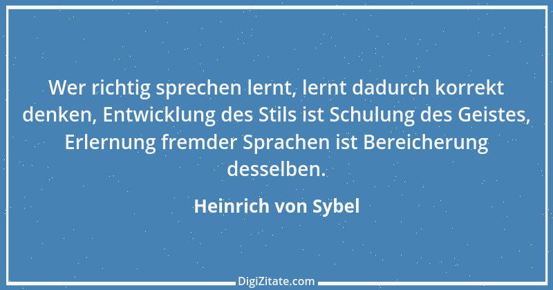 Zitat von Heinrich von Sybel 18