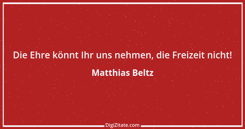 Zitat von Matthias Beltz 7