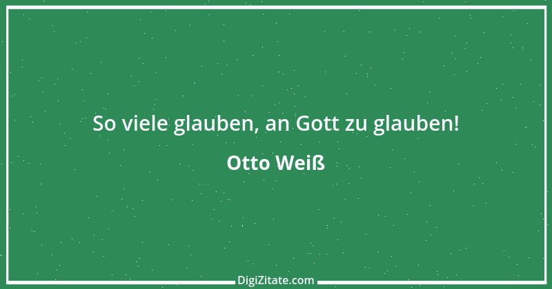 Zitat von Otto Weiß 159