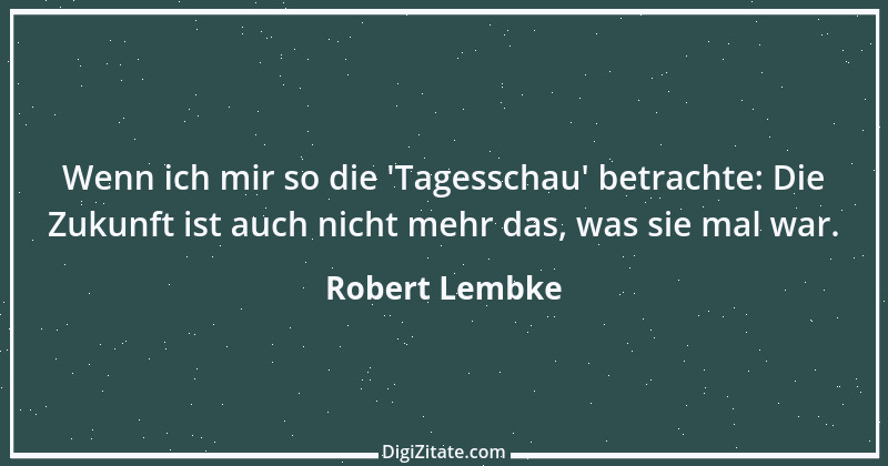 Zitat von Robert Lembke 136