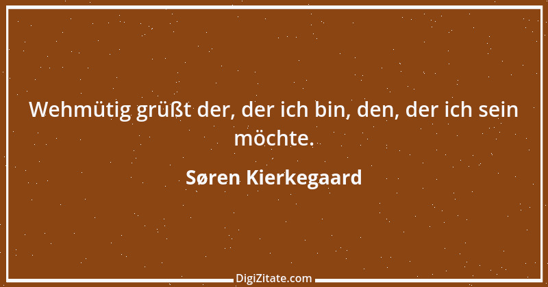 Zitat von Søren Kierkegaard 33