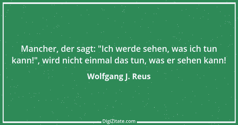 Zitat von Wolfgang J. Reus 130